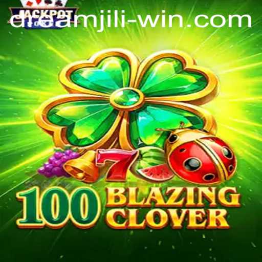 The World of 100BlazingClover: A Magical Adventure with Dream Jili Win