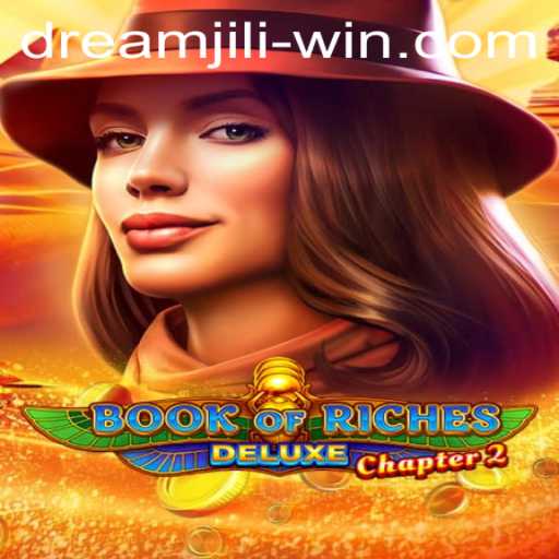 Exploring BookofRichesDeluxeChapter2: The Adventure Beyond Dream Jili Win