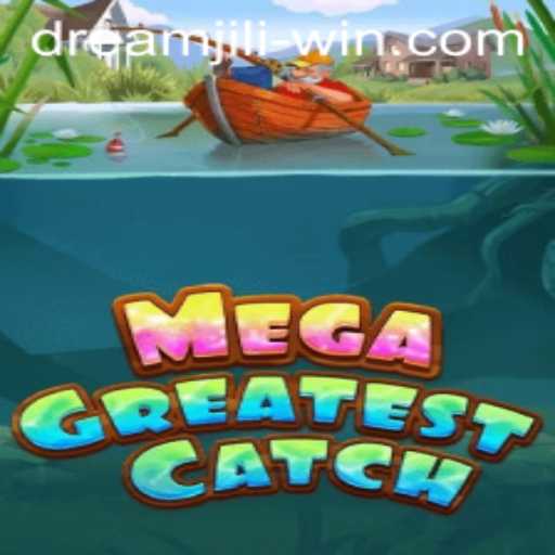 Discover the Thrills of MegaGreatestCatch: A Dream Jili Win Experience